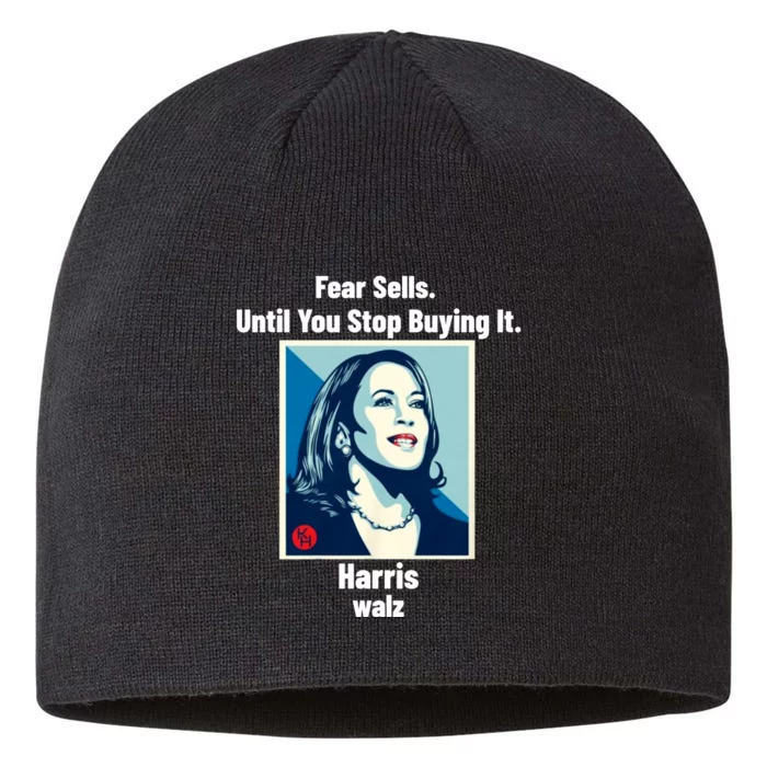 Fear Sells Until You Stop Buying It Harris Walz Vote Kamala 8 1/2in Sustainable Knit Beanie