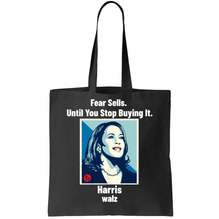 Fear Sells Until You Stop Buying It Harris Walz Vote Kamala Tote Bag