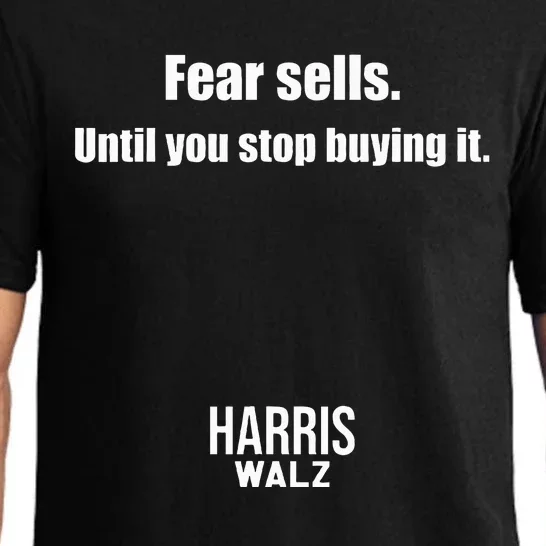 Fear Sells Until You Stop Buying It Harris Walz Vote Kamala Pajama Set