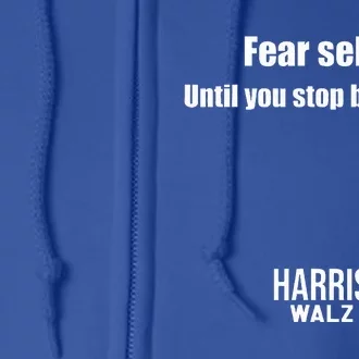 Fear Sells Until You Stop Buying It Harris Walz Vote Kamala Full Zip Hoodie