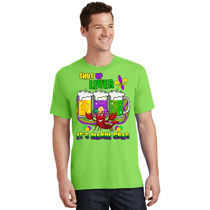 Funny Shut Up Liver It's Mardi Gras T-Shirt