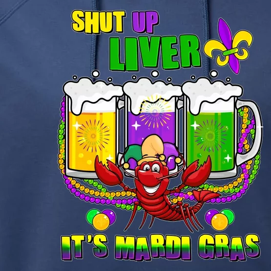 Funny Shut Up Liver It's Mardi Gras Performance Fleece Hoodie