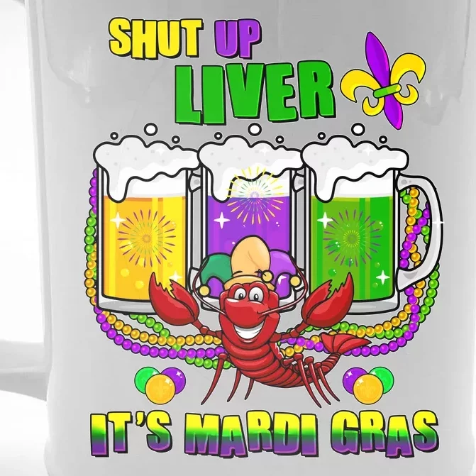 Funny Shut Up Liver It's Mardi Gras Front & Back Beer Stein