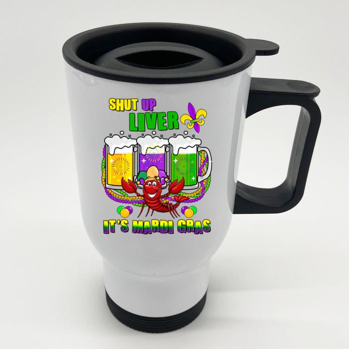 Funny Shut Up Liver It's Mardi Gras Front & Back Stainless Steel Travel Mug