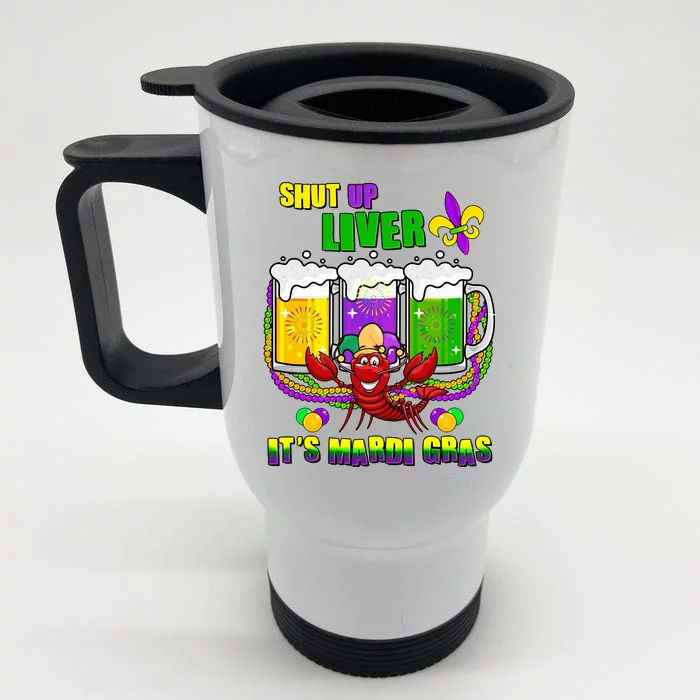 Funny Shut Up Liver It's Mardi Gras Front & Back Stainless Steel Travel Mug