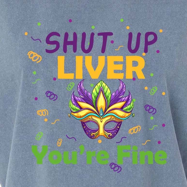 Funny Shut Up Liver You're Fine Mardi Gras Parade Outfit Garment-Dyed Women's Muscle Tee