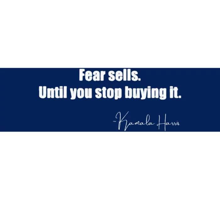 Fear Sells Until You Stop Buying It Harris Walz Vote Kamala Bumper Sticker