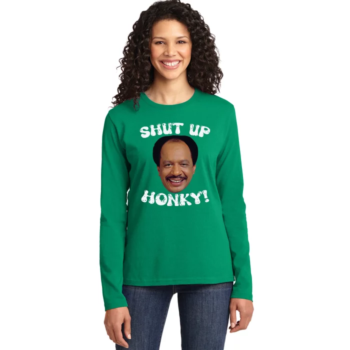 Funny Shut Up Honky Ladies Long Sleeve Shirt