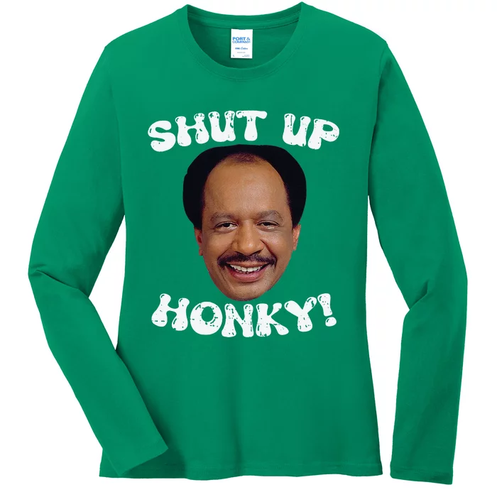 Funny Shut Up Honky Ladies Long Sleeve Shirt