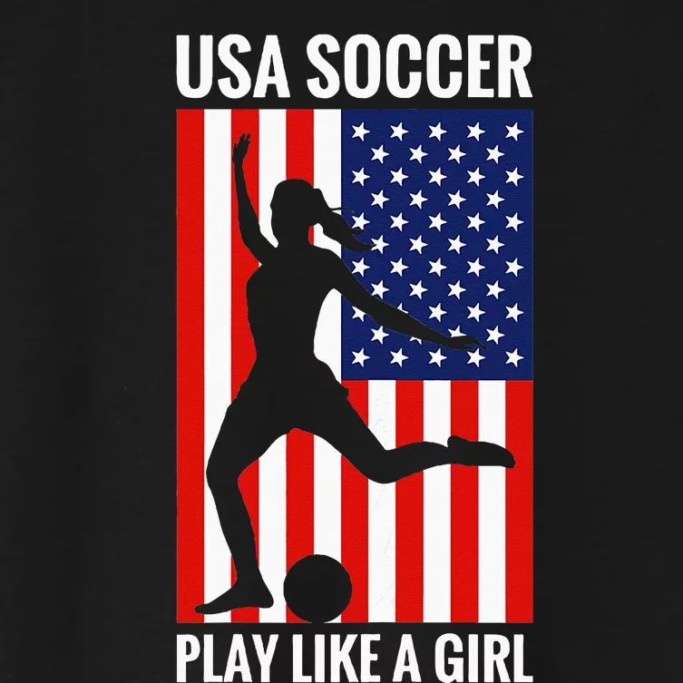 Funny Soccer Usa Soccer Play Like A Girl Women's Crop Top Tee