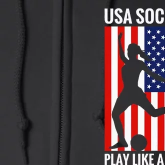 Funny Soccer Usa Soccer Play Like A Girl Full Zip Hoodie