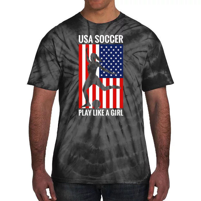 Funny Soccer Usa Soccer Play Like A Girl Tie-Dye T-Shirt