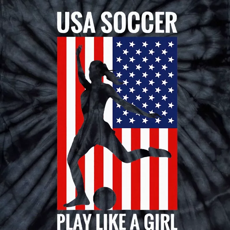 Funny Soccer Usa Soccer Play Like A Girl Tie-Dye T-Shirt