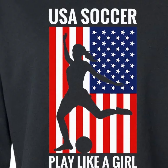 Funny Soccer Usa Soccer Play Like A Girl Cropped Pullover Crew