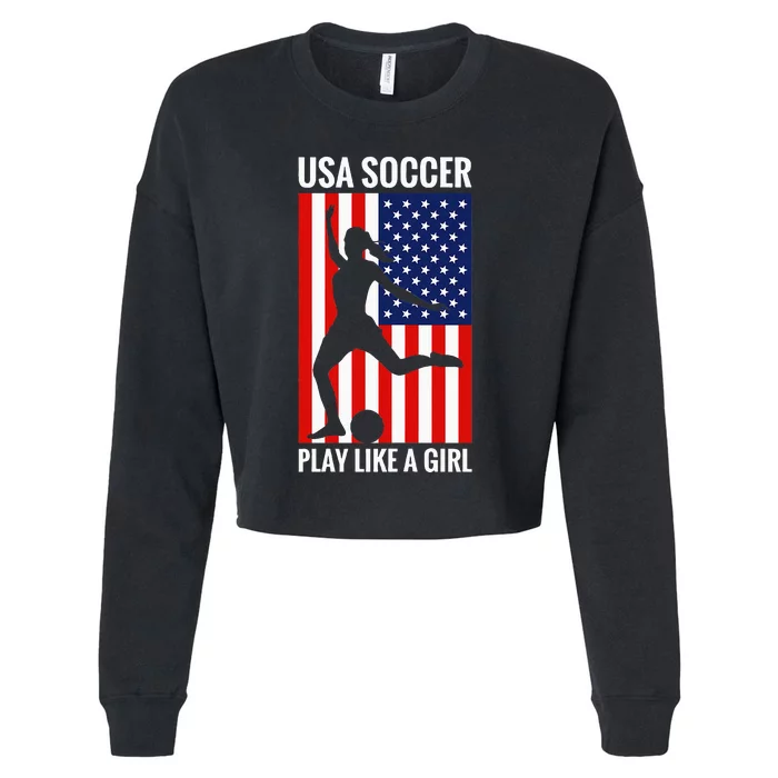 Funny Soccer Usa Soccer Play Like A Girl Cropped Pullover Crew