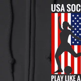 Funny Soccer Usa Soccer Play Like A Girl Full Zip Hoodie