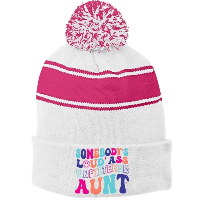 Funny SomebodyS Unfiltered Loud Ass Unfiltered Aunt Birthday Stripe Pom Pom Beanie