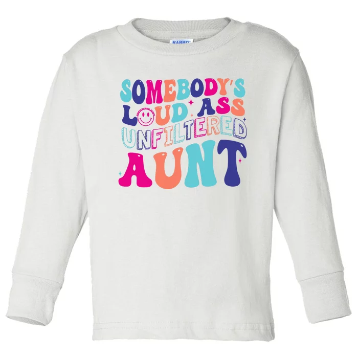 Funny SomebodyS Unfiltered Loud Ass Unfiltered Aunt Birthday Toddler Long Sleeve Shirt