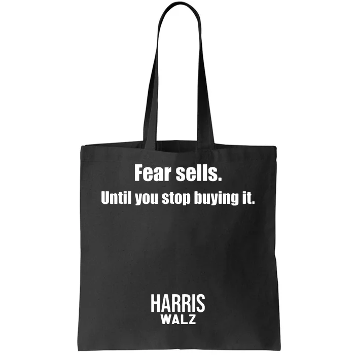 Fear Sells Until You Stop Buying It Harris Walz Vote Kamala Tote Bag