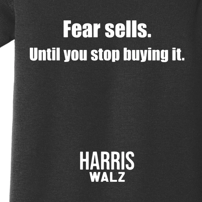 Fear Sells Until You Stop Buying It Harris Walz Vote Kamala Baby Bodysuit