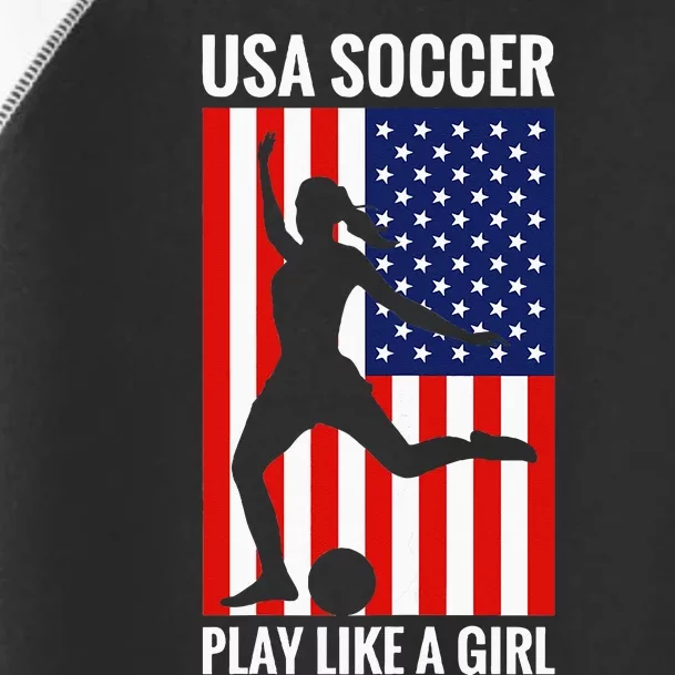 Funny Soccer Usa Soccer Play Like A Girl Toddler Fine Jersey T-Shirt