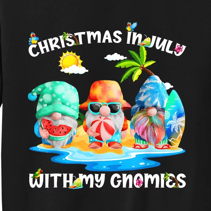 Funny Summer Vacation Gnomies Gnomes For Christmas In July Tall Sweatshirt