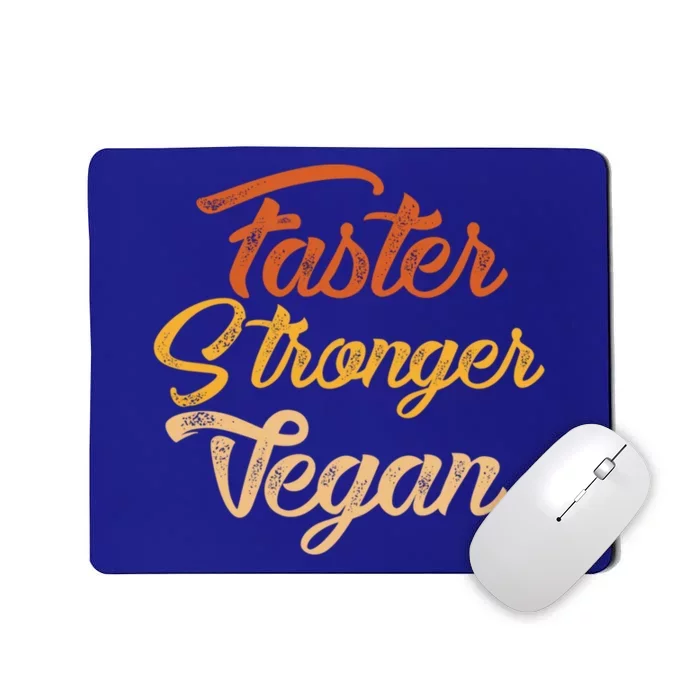 Faster Stronger Vegan Gift For Vegetarians Animal Rights Gift Mousepad