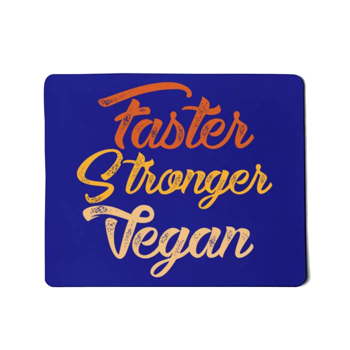 Faster Stronger Vegan Gift For Vegetarians Animal Rights Gift Mousepad