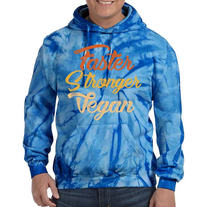 Faster Stronger Vegan Gift For Vegetarians Animal Rights Gift Tie Dye Hoodie