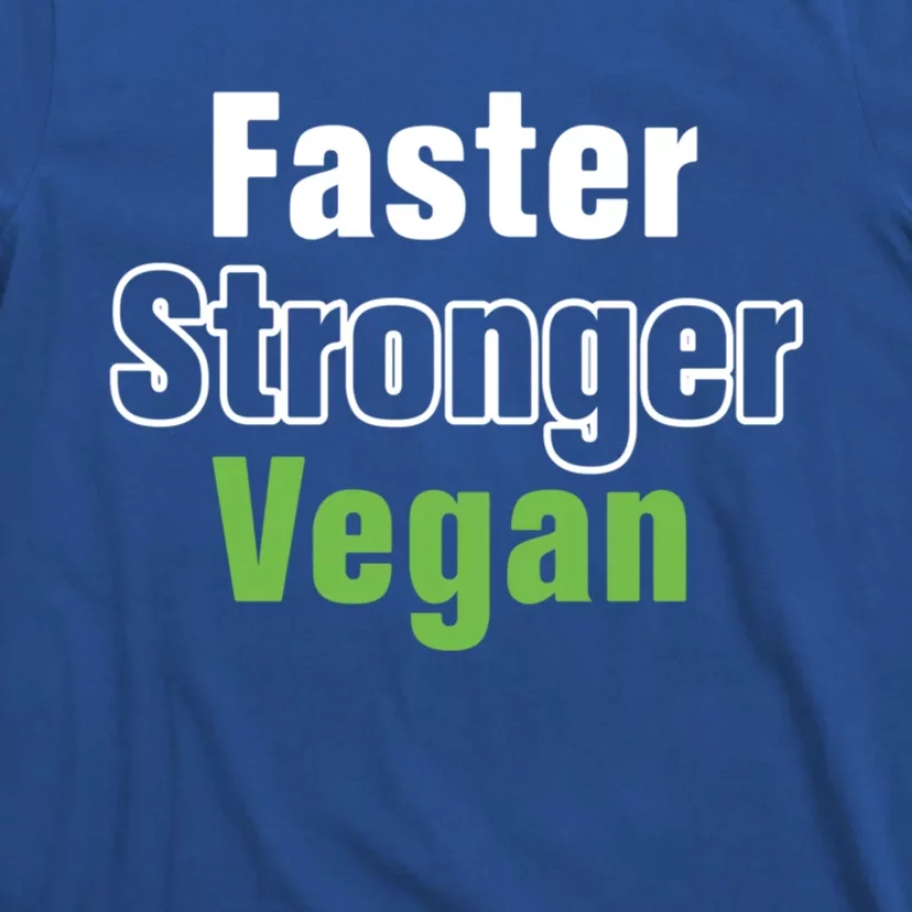 Faster Stronger Vegan Healthy Vegetarian Foods Cute Gift T-Shirt