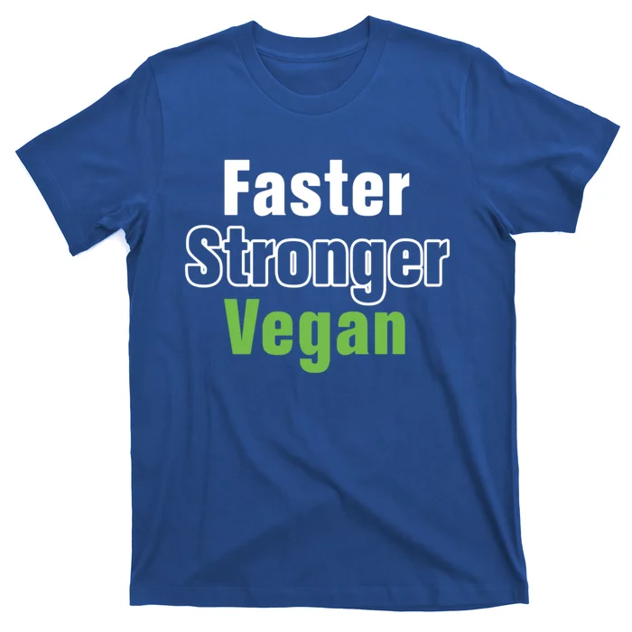 Faster Stronger Vegan Healthy Vegetarian Foods Cute Gift T-Shirt