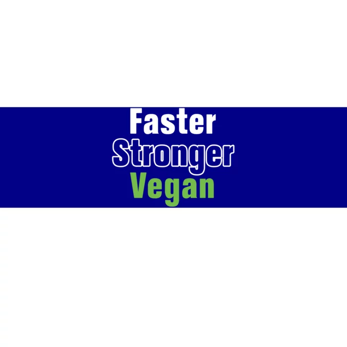 Faster Stronger Vegan Healthy Vegetarian Foods Cute Gift Bumper Sticker