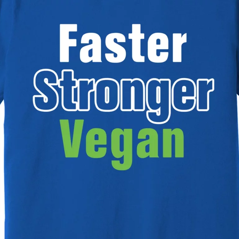 Faster Stronger Vegan Healthy Vegetarian Foods Cute Gift Premium T-Shirt