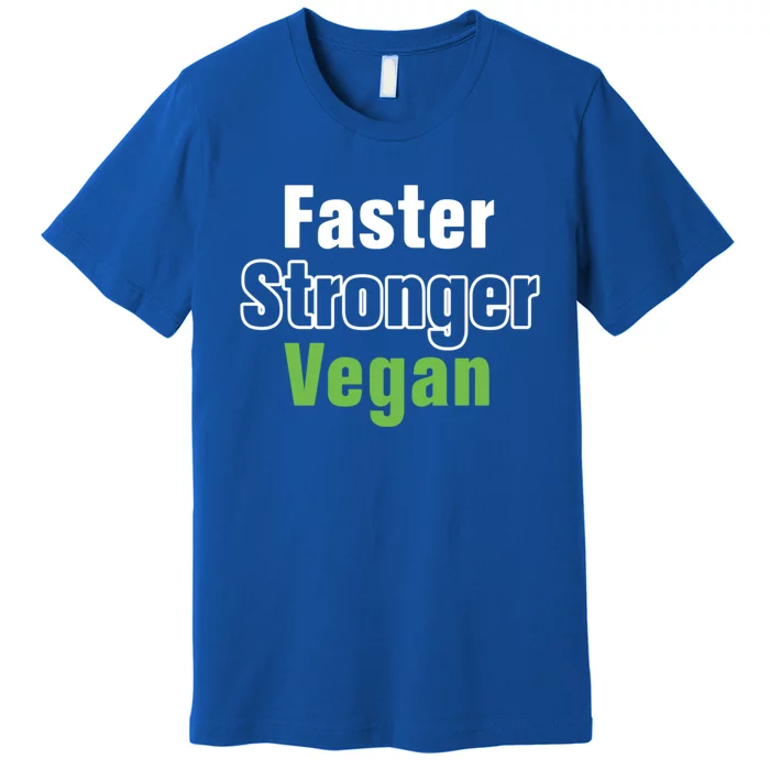 Faster Stronger Vegan Healthy Vegetarian Foods Cute Gift Premium T-Shirt