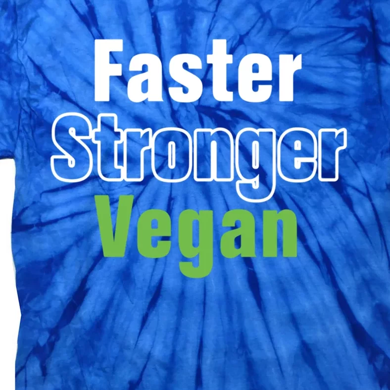 Faster Stronger Vegan Healthy Vegetarian Foods Cute Gift Tie-Dye T-Shirt