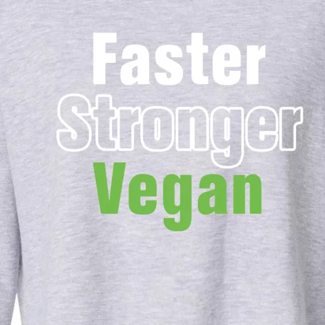 Faster Stronger Vegan Healthy Vegetarian Foods Cute Gift Cropped Pullover Crew