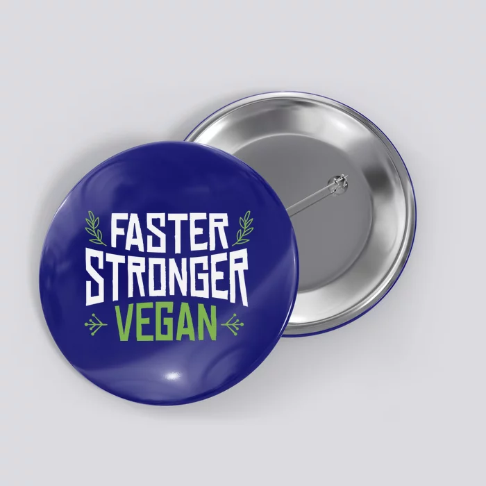 Faster Stronger Vegan Cute Gift Button