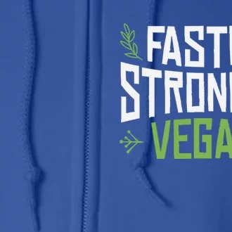 Faster Stronger Vegan Cute Gift Full Zip Hoodie