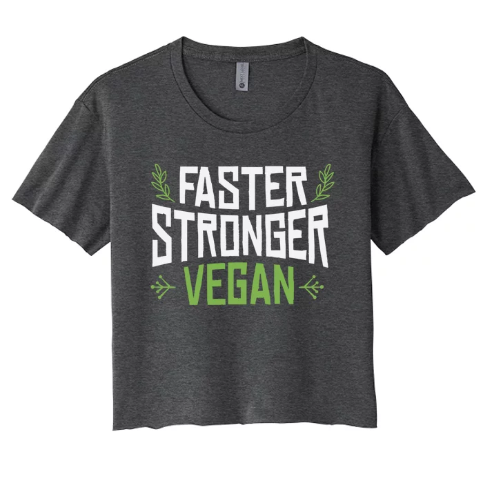 Faster Stronger Vegan Cute Gift Women's Crop Top Tee