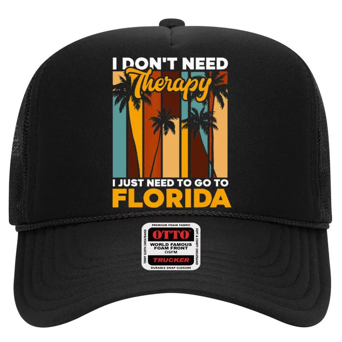 Floridian Summer Vacation I Just Need To Go To Florida High Crown Mesh Trucker Hat