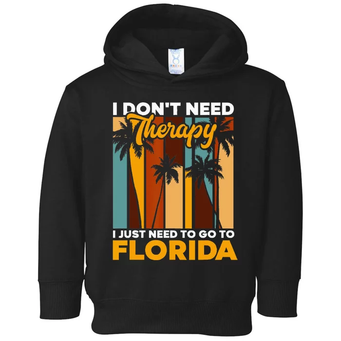 Floridian Summer Vacation I Just Need To Go To Florida Toddler Hoodie