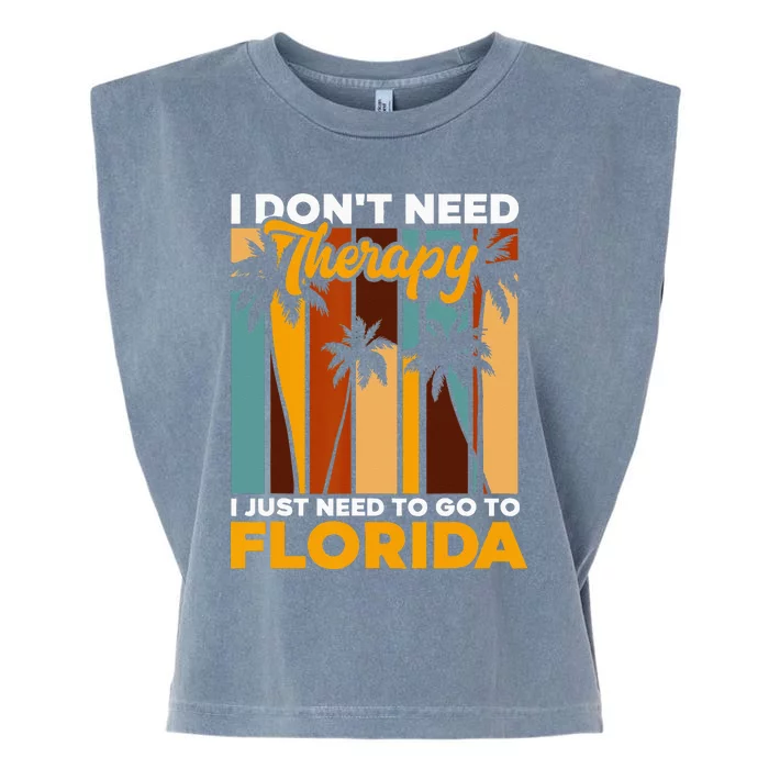 Floridian Summer Vacation I Just Need To Go To Florida Garment-Dyed Women's Muscle Tee