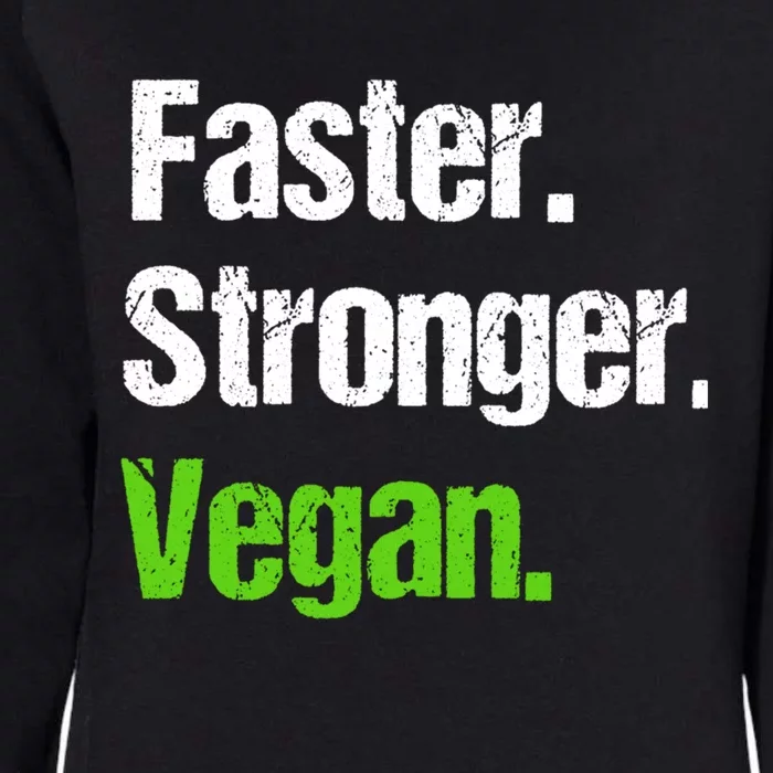 Faster Stronger Vegan Cool Gift Funny Veganism Vegetarian Gift Cool Gift Womens California Wash Sweatshirt