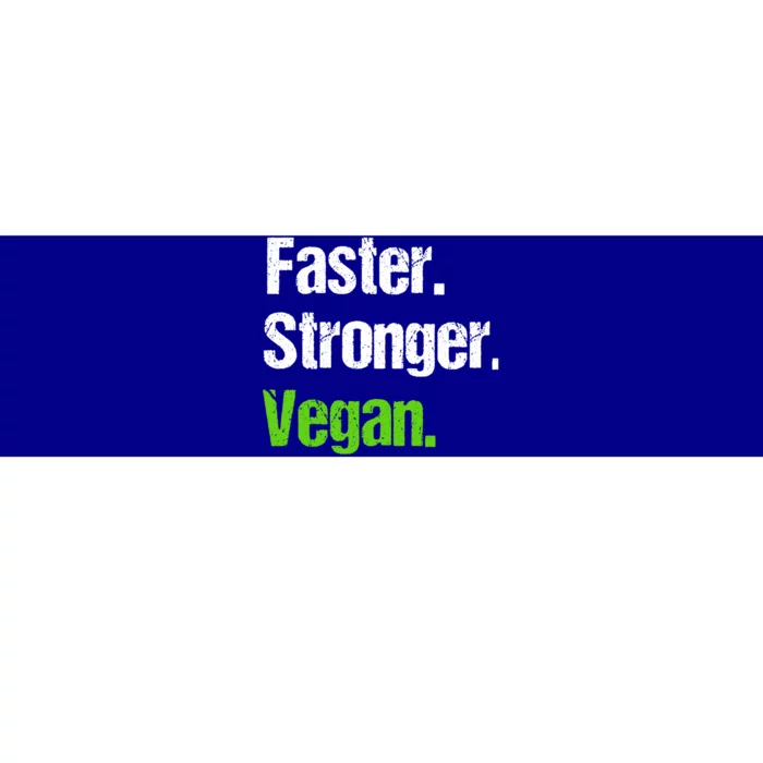 Faster Stronger Vegan Cool Gift Funny Veganism Vegetarian Gift Cool Gift Bumper Sticker