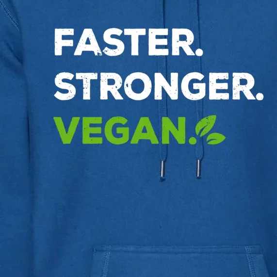 Faster Stronger Vegan Veggie Food Vegan Gift Premium Hoodie