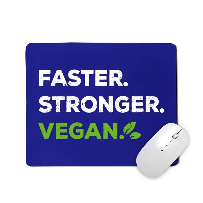 Faster Stronger Vegan Veggie Food Vegan Gift Mousepad