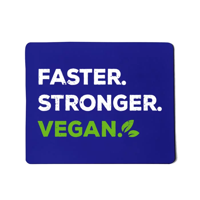 Faster Stronger Vegan Veggie Food Vegan Gift Mousepad