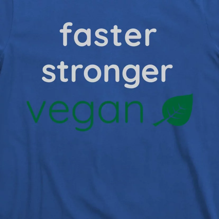 Faster Stronger Vegan Gift Athlete Gym Clothing Gift T-Shirt