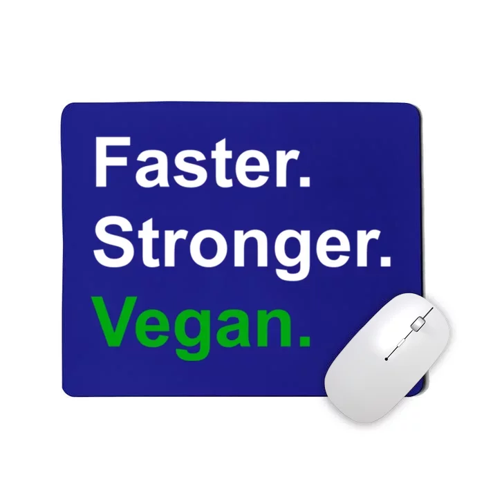 Faster Stronger Vegan Cool Gift Mousepad