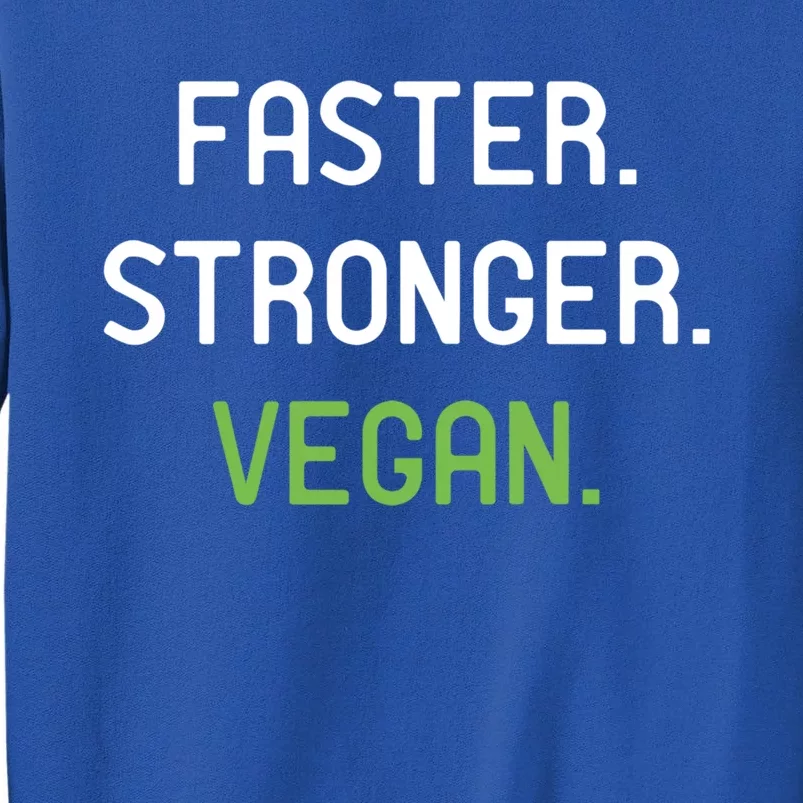 Faster Stronger Vegan Weightlifting And Fitness Gift Tall Sweatshirt